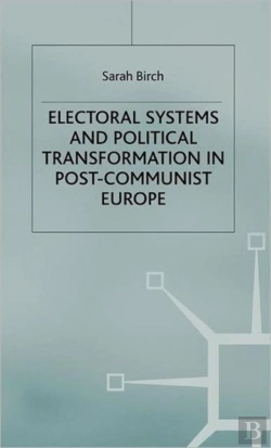 Bertrand.pt - Electoral Systems And Political Transformation In Post-Communist Europe