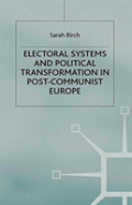 Electoral Systems And Political Transformation In Post-Communist Europe