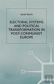 Electoral Systems And Political Transformation In Post-Communist Europe