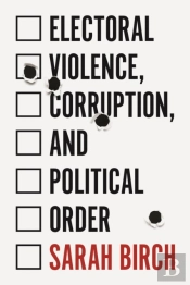 Electoral Violence, Corruption, And Political Order