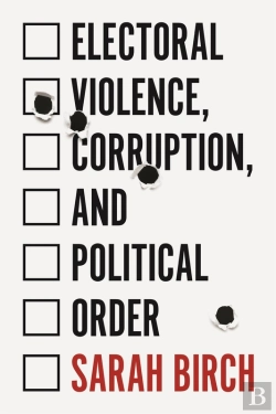 Bertrand.pt - Electoral Violence, Corruption, And Political Order