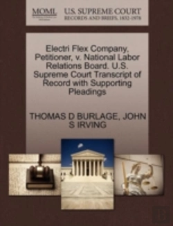 Bertrand.pt - Electri Flex Company, Petitioner, V. National Labor Relations Board. U.S. Supreme Court Transcript Of Record With Supporting Pleadings