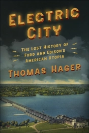 Electric City: The Lost History Of Ford And Edison'S American Utopia