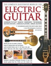 Electric Guitar, The Complete Illustrated Book Of The