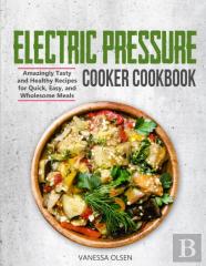 Electric Pressure Cooker Cookbook