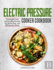Electric Pressure Cooker Cookbook