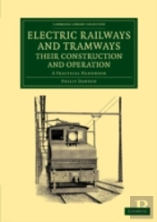 Electric Railways And Tramways, Their Construction And Operation