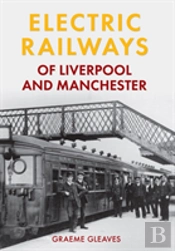 Electric Railways Of Liverpool And Manchester