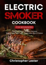 Electric Smoker Cookbook For Beginners