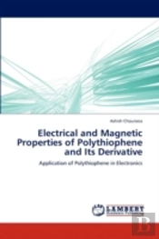 Electrical And Magnetic Properties Of Polythiophene And Its Derivative