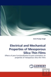 Electrical And Mechanical Properties Of Mesoporous Silica Thin Films