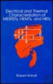 Electrical And Thermal Characterization Of Mesfets, Hemts And Hbts