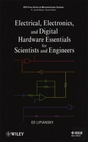 Electrical, Electronics, And Digital Hardware Essentials For Scientists And Engineers