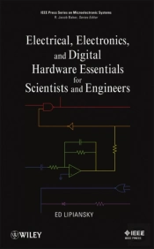 Electrical, Electronics, And Digital Hardware Essentials For Scientists And Engineers