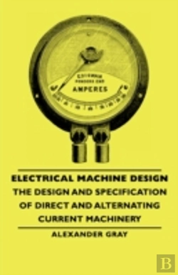 Bertrand.pt - Electrical Machine Design - The Design And Specification Of Direct And Alternating Current Machinery
