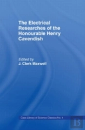 Electrical Researches Of The Honorable Henry Cavendish