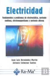 Electricidad: Fundamentos Y Problemas De Electrostática, Corriente Continua, Electromagnetismo Y Cor