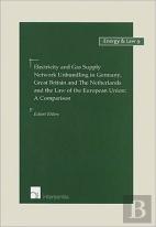 Electricity And Gas Supply Network Unbundling In Germany, Great Britain And The Netherlands And The Law Of The Eu