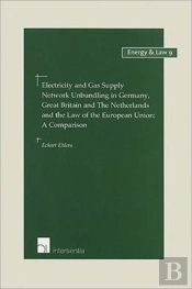 Electricity And Gas Supply Network Unbundling In Germany, Great Britain And The Netherlands And The Law Of The Eu