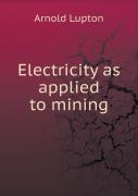 Electricity As Applied To Mining