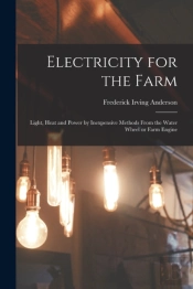 Electricity For The Farm : Light, Heat A