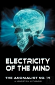 Electricity Of The Mind: The Anomalist 1
