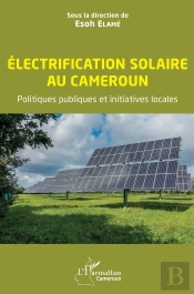 Électrification Solaire Au Cameroun : Politiques Publiques Et Initiatives Locales