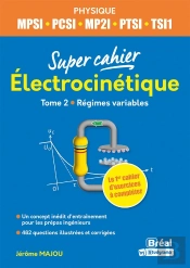 Électro-Cinétique 2 ; Mpsi, Pcsi, Ptsi, Tsi1, Ats 1re Année