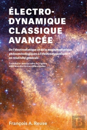 Électro-Dynamique Classique Avancée : De L'Électrostatique Et De La Magnétostatique Phénoménologiques À L'Électrodynamique En Relativité Générale : Formulation Dans Le Cadre De L'Algèbre Extérieure D