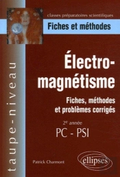 Électro-Magnétisme, Fiches, Méthodes Et Problèmes Corrigés - 2e Année Pc-Psi