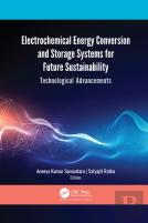 Electrochemical Energy Conversion And Storage Systems For Future Sustainability