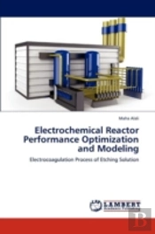 Electrochemical Reactor Performance Optimization And Modeling