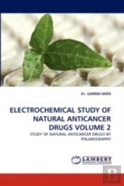 Electrochemical Study Of Natural Anticancer Drugs Volume 2