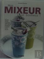 Électrochic ; Mon Mixeur, Un Bonheur !
