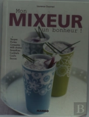 Électrochic ; Mon Mixeur, Un Bonheur !