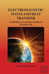Electromagnetic Waves And Heat Transfer: Sensitivities To Governing Variables In Everyday Life