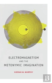 Electromagnetism And The Metonymic Imagination