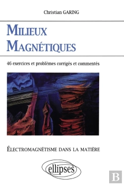 Bertrand.pt - Électromagnétisme Dans La Matière - Milieux Magnétiques - 46 Exercices Et Problèmes Corrigés Et Commentés