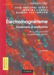 Electromagnetisme ; Foncements Et Applications Avec 300 Exercices Et Problemes Resolus ; 4e Edition