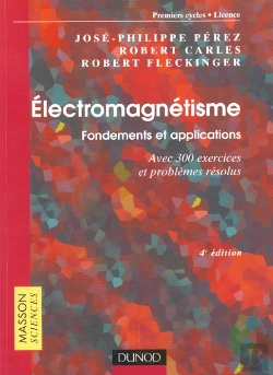 Bertrand.pt - Electromagnetisme ; Foncements Et Applications Avec 300 Exercices Et Problemes Resolus ; 4e Edition