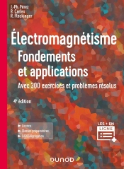 Électromagnetisme : Fondements Et Applications ; Avec 300 Exercices Et Problèmes Résolus (4e Édition)