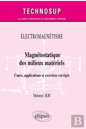 Électromagnétisme ; Magnétostatique Des Milieux Materiels ; Cours, Applications Et Exercices Corrigés