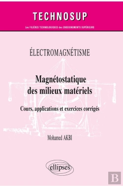 Bertrand.pt - Électromagnétisme ; Magnétostatique Des Milieux Materiels ; Cours, Applications Et Exercices Corrigés