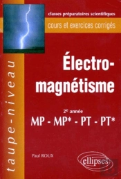 Électromagnétisme Mp-Mp*-Pt-Pt* - Cours Et Exercices Corrigés