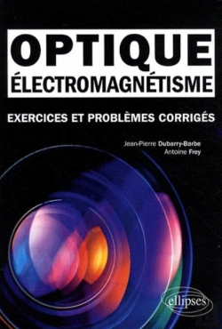 Bertrand.pt - Électromagnétisme - Optique. Exercices Et Problèmes Corrigés Mpsi-Pcsi-Ptsi - Licence