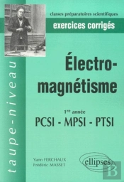 Électromagnétisme Pcsi-Mpsi-Ptsi - Exercices Et Problèmes Corrigés