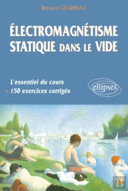Bertrand.pt - Électromagnétisme Statique Dans Le Vide - L'Essentiel Du Cours, 150 Exercices Corrigés