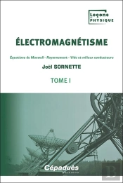 Électromagnétisme Tome 1 : Équations De Maxwell - Rayonnement - Vide Et Milieux Conducteurs