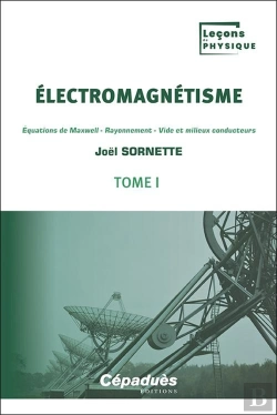 Bertrand.pt - Électromagnétisme Tome 1 : Équations De Maxwell - Rayonnement - Vide Et Milieux Conducteurs