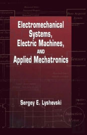 Electromechanical Systems, Electric Machines, And Applied Mechatronics